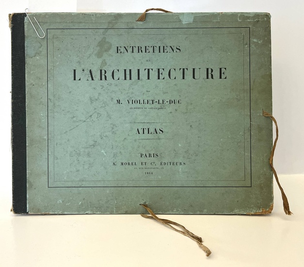 [Architecture]. Viollet-Le-Duc, E. Entretiens sur l'architecture. Atlas. Paris, A. Morel...