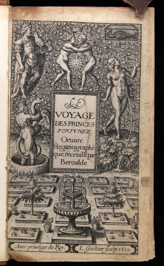 François Béroalde de Verville- L’Histoire Veritable, ou Le Voyage des Princes Fortunez. Divisée en IIII. Entreprises.- 1610