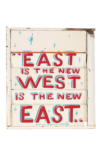 Bob and Roberta Smith (b. 1963), East is the New West.....