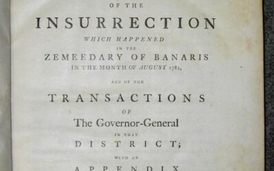 A Narrative Of The Insurrection Which Happened In The Zemeedary Of Banaris In The Month Of August 1781, And Of The Transactions Of The Governor-General In That District; With An Appendix Of Authentic Papers And Affidavits.