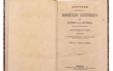 Romero, Matías. Apuntes para Formar un Bosquejo Histórico del Regreso a la República por los Estados Unidos. México, 1868.