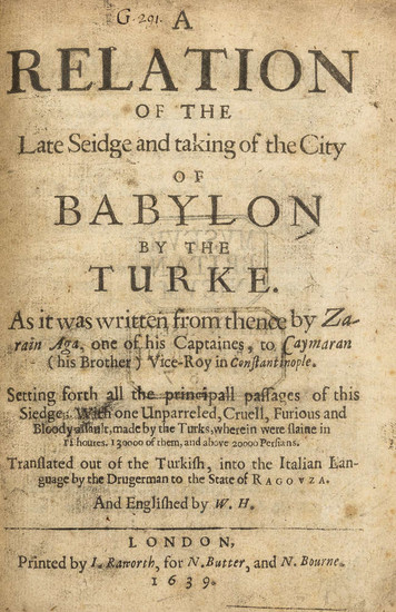 Middle East.- Zarain (Aga) A Relation of the Late Seidge and taking of the City of Babylon by the Turke, first English edition, I. Raworth, fo N. Butter, and N. Bourne, 1639.