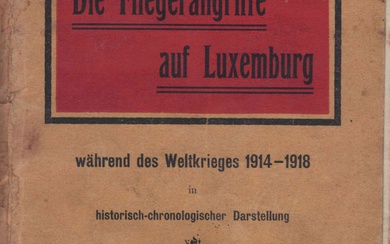 (HISTOIRE) J. P. ROBERT : Die Fliegerangriffe auf Luxemburg während des Weltkrieges 1914-1918 in historisch-chronologischer...