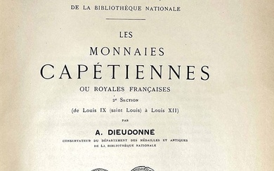 DIEUDONNE' A. Catalogue des monnaies françaises de la Bibliothèque Nationale, Les monnaies capétiennes ou royales françaises. 2e section (de Louis IX a Louis XII).