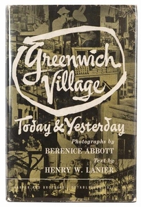 LANIER, HENRY WYSHAM and ABBOTT, BERENICE Greenwich Village Today and Yesterday.