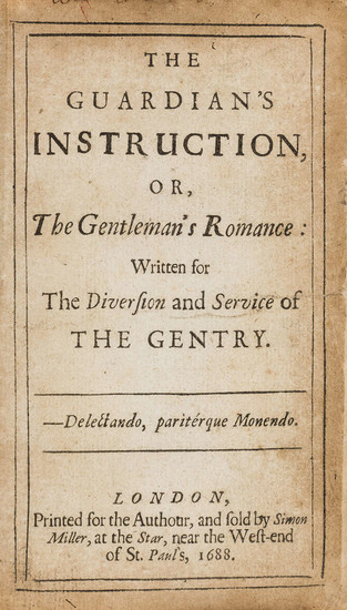 University Life at Oxford.- [Penton (Stephen)] The Guardian's Instruction, or, The Gentleman's Romance:, first edition, for the Authour, and sold by Simon Miller, 1688.
