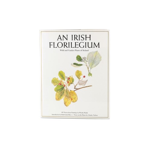 WALSH WENDY, ''An Irish Florilegium'' Wild and garden plants...