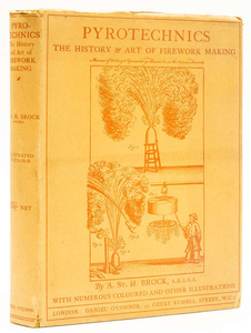 Fireworks.- Brock (Alan St. H.) Pyrotechnics: The History & Art of Firework Making, first edition, signed presentation inscription from the author, 1922.