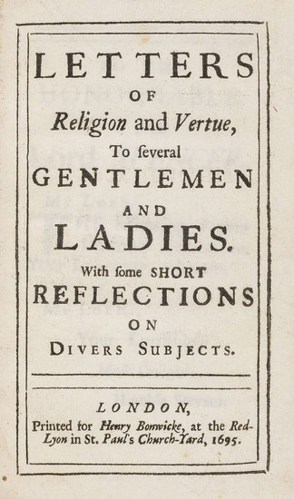 Letters of Religion and Vertue, to several Gentlemen and Ladies, only edition, for Henry Bonwicke, 1695.